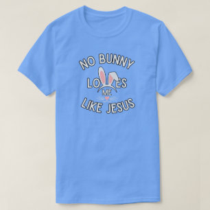 Nenhum Coelhinho Me Ama Como Jesus T-Shirt