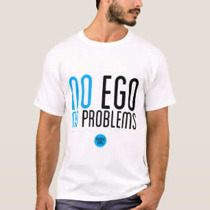 "Nenhum ego, t-shirt de nenhuns problemas"