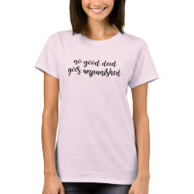 Nenhuma boa ação fica impune na camiseta