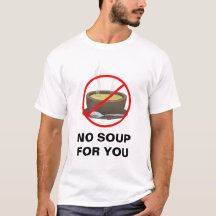 Nenhuma sopa para você t-shirt