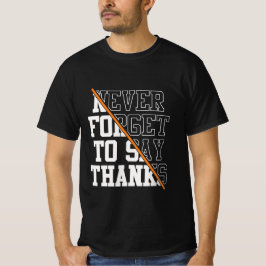Never Forget To Say Thanks T-shirt