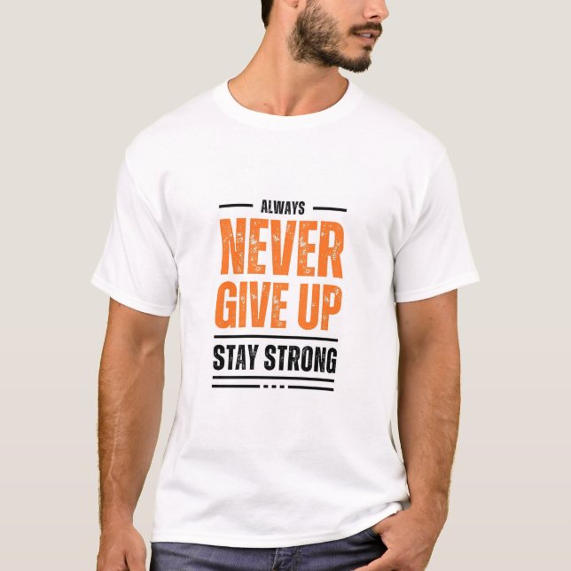 Never Give Up Motivational Quote T-Shirt  (Frente)