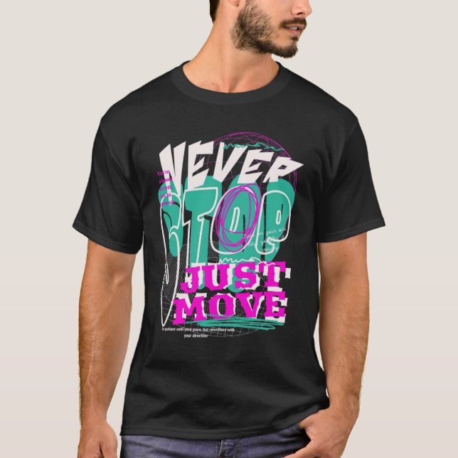 Never Stop – Experimental Typography Bold T-Shirt (Frente)