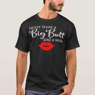 Never Trust A Big Butt & A Smile Pullover 