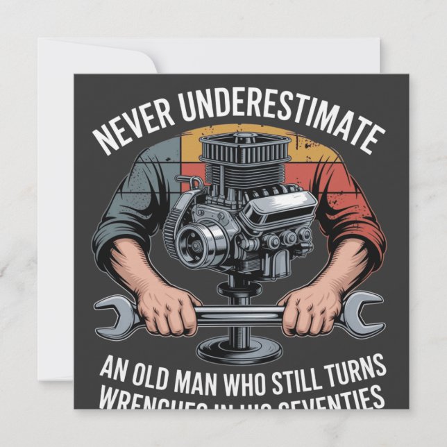 Never Underestimate a Man Still Turning Wrenches  (Frente)