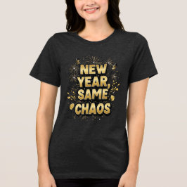New Year, Same Chaos – Funny Party T-Shirt