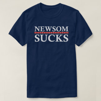 NEWSOM SUCKS Anti-Newsom T-Shirt