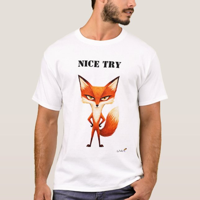 Nice Try Funny Fox T-Shirt (Frente)