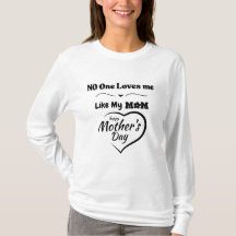 Ninguém Me Ama Como Minha Mãe Camiseta - Mãe Feliz