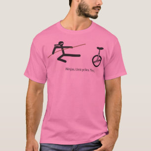 "Ninjas. Unicycles. Yeah." Camisa no rosa