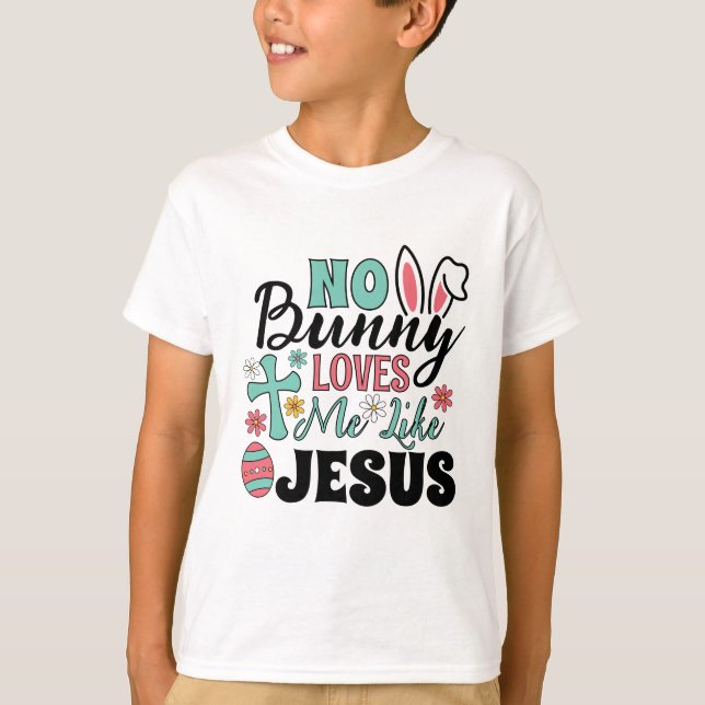 No Bunny Loves Me Like Jesus Kid's T-Shirt (Frente)