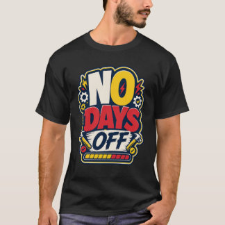NO DAYS OFF - camiseta deportiva divertida