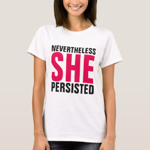 NO ENTANTO, ELA PERSISTIU EM T-Shirts