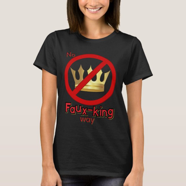 No Faux-king way No kings graphic T-shirt (Frente)