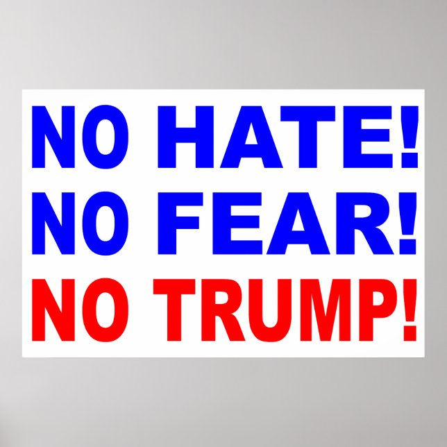 "No Hate, No Fear, No Trump!"  Poster (Frente)