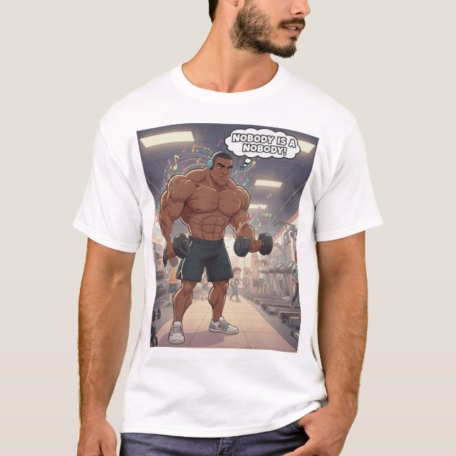 Nobody is a Nobody - Muscle Man T-Shirt (Frente)