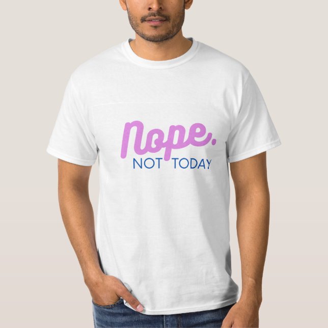 Nope Not Today funny text T-shirt for Unisex (Frente)