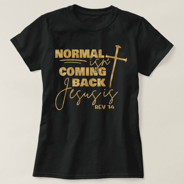 Normal Não Está Voltando Jesus É Camisa (Frente do Design)