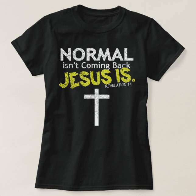 Normal Não Está Voltando Jesus É Camiseta (Frente do Design)