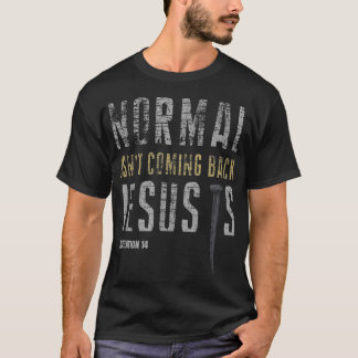 Normal não está voltando Jesus é T-Shirt
