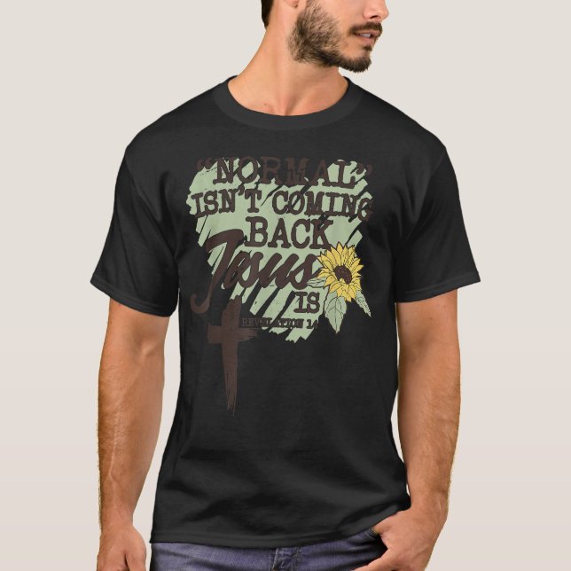 Normal não está voltando Jesus é T-Shirt (Frente)