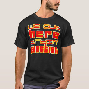 Nós Aqui Fora Tryna Função — T-Shirt