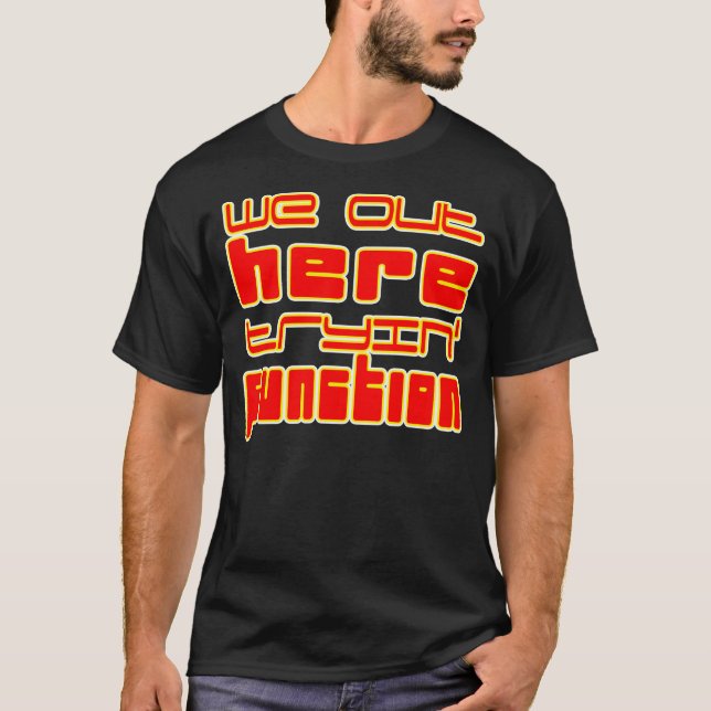 Nós Aqui Fora Tryna Função — T-Shirt (Frente)