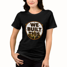 Nós Construímos Esta Camiseta de Construção do Dia