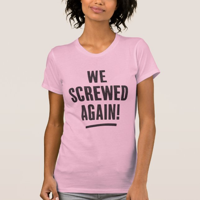 " Nós erramos novamente " Camiseta Tipográfica (Frente)
