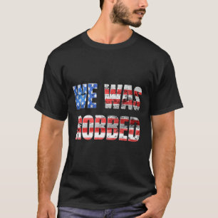 Nós Fomos Roubados Camisa Divertida Anti Biden EUA
