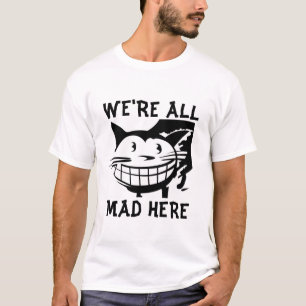 Nós somos tudo loucos aqui, t-shirt do gato
