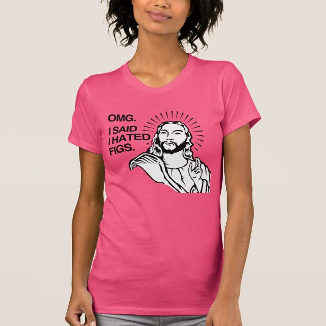 Nossa, eu disse que odeio camiseta de figo (Frente)