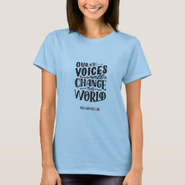 NOSSAS VOZES VÃO MUDAR O MUNDO T-SHIRT