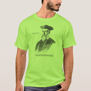 Nostradamus disse-lhe assim o t-shirt