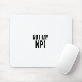 Not My KPI Distressed Typography Office Mouse Pad