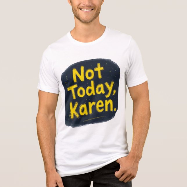 "Not Today Karen T-Shirt | Funny Meme Tee | Trendy (Frente)