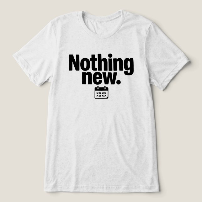 Nothing New T-Shirt | Minimal Deadpan Humor Design (Design frontal)