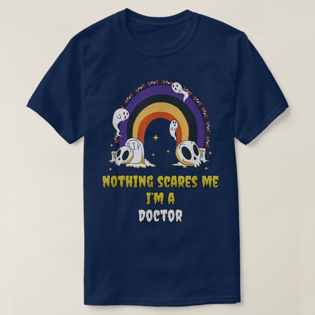 Nothing Scares Me I'm a Doctor T-Shirt (Frente do Design)
