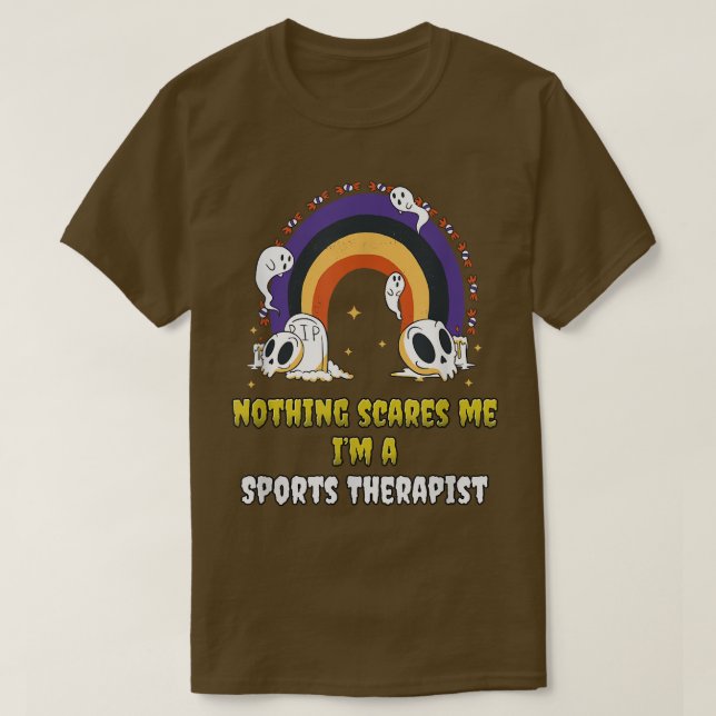 Nothing Scares Me I'm a Sports Therapist T-Shirt (Frente do Design)