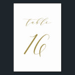 Numeração De Mesa Tabela de Casamento de Script Minimalista Dourado<br><div class="desc">Mesa 16. Números de tabela elegantes cartões com script minimalista de ouro. Esse número de tabela de ouro e branco é perfeito para casamentos,  graduação,  chás de fraldas,  chás de panela e outros eventos. Outros números e cores estão disponíveis.</div>