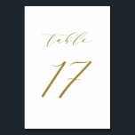 Numeração De Mesa Tabela de Casamento de Script Minimalista Dourado<br><div class="desc">Mesa 17. Números de tabela elegantes cartões com script minimalista de ouro. Esse número de tabela de ouro e branco é perfeito para casamentos,  graduação,  chás de fraldas,  chás de panela e outros eventos. Outros números e cores estão disponíveis.</div>