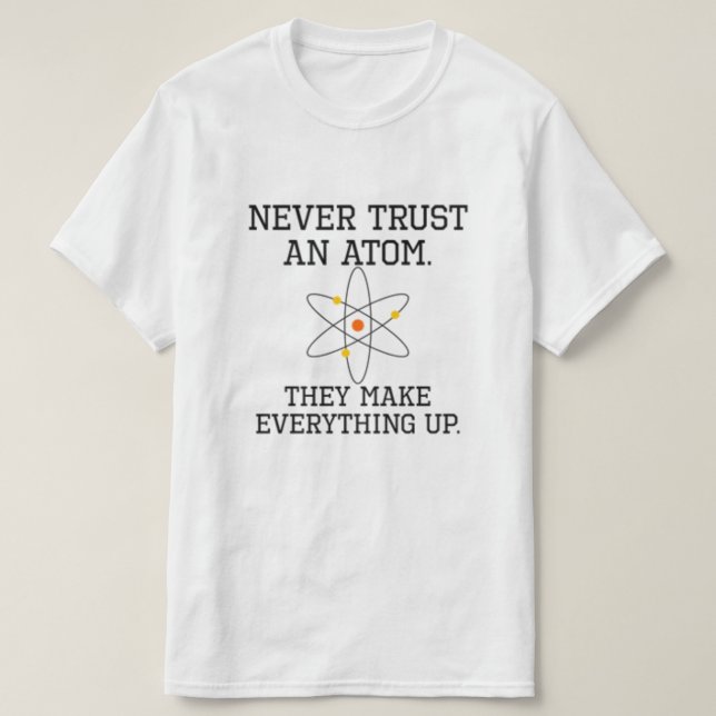 Nunca Confie Em Um Atom - Engraçado Camisa De Ciên (Frente do Design)