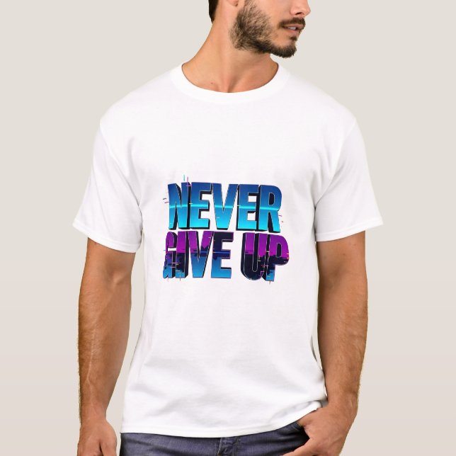 Nunca Desista Do Efeito De Derrame T-Shirt (Frente)