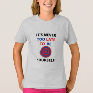 NUNCA É TARDE PARA SER VOCÊ MESMO T-Shirt MOTIVAÇÃ