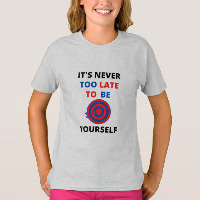 NUNCA É TARDE PARA SER VOCÊ MESMO T-Shirt MOTIVAÇÃ (Frente)