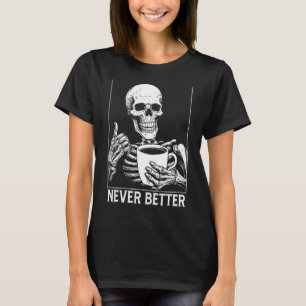 Nunca Melhor Camisa Skeletrizante Bebendo Coffee H