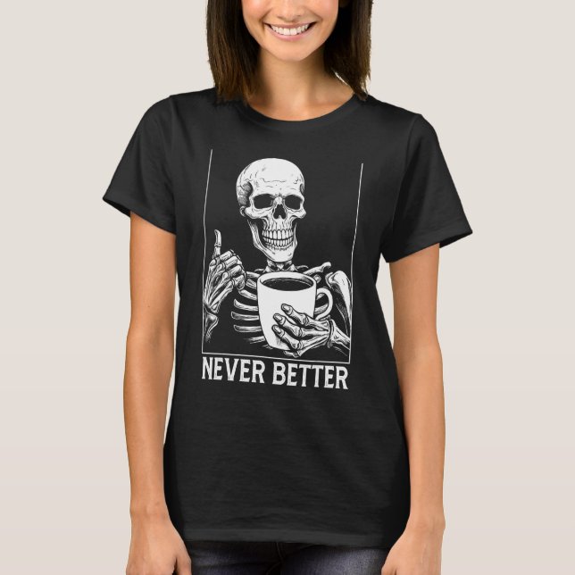 Nunca Melhor Camisa Skeletrizante Bebendo Coffee H (Frente)