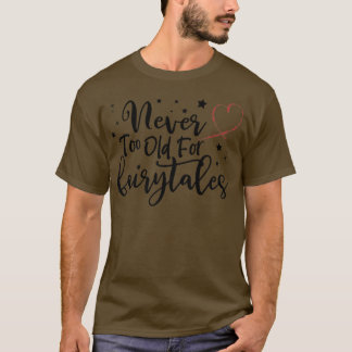 Nunca Muito Velho para Camisetas de Contos de Feir