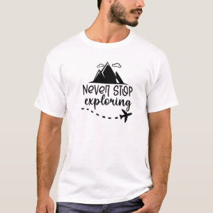 Nunca pare de explorar camiseta viajante