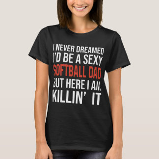 Nunca sonhei que seria uma camiseta de pai de soft